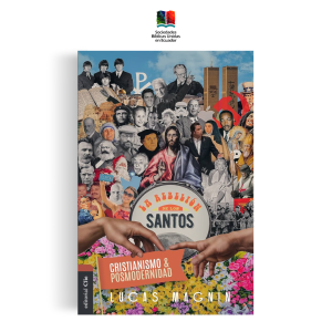 Cristianismo y posmodernidad La rebelión de los santos Lucas Magnin