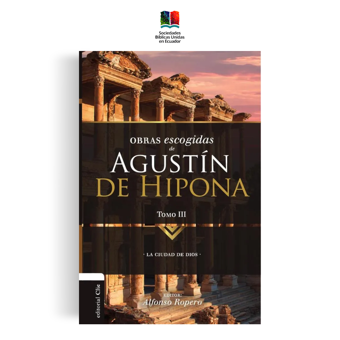 Obras escogidas de Agustín de Hipona Tomo III Teología Cristiana Historia Alfonso Ropero Editorial CLIE Coleccion Patristica